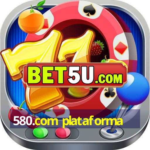 580.com plataforma